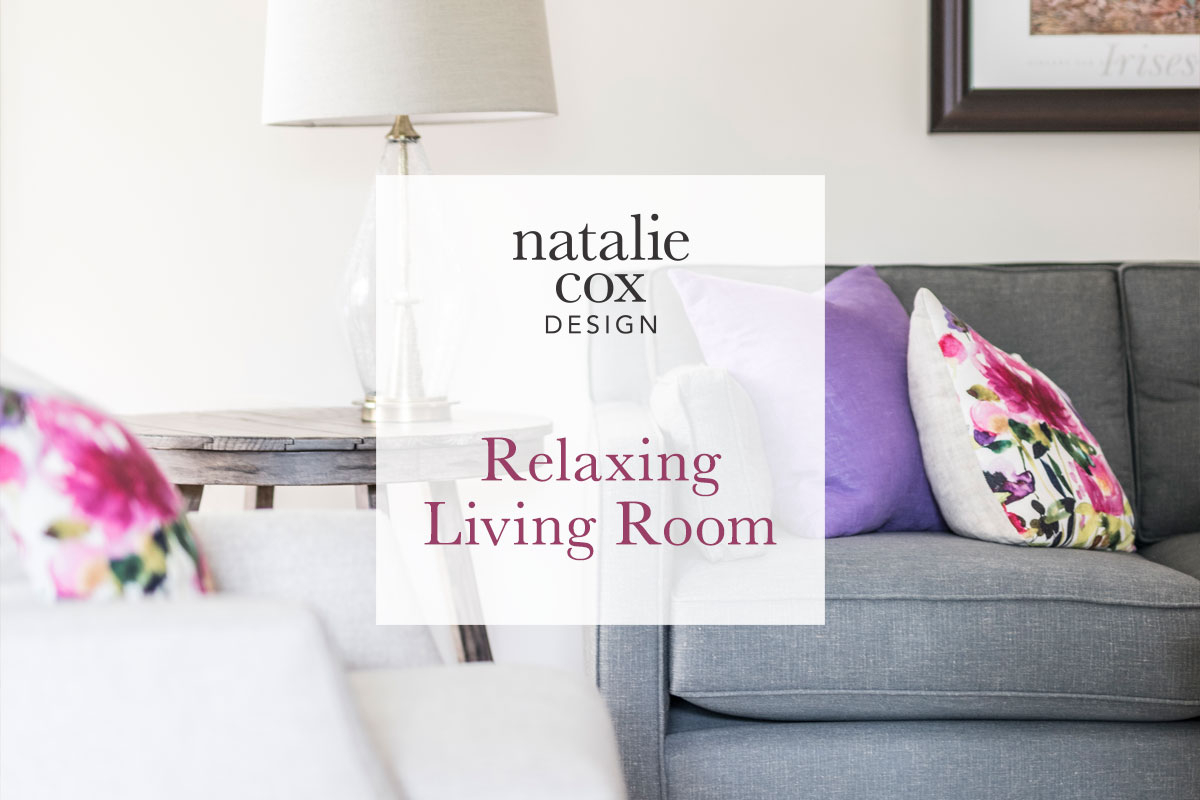 Relaxing Living Room - Natalie Cox Design - Interior Decorator - Ottawa, ON